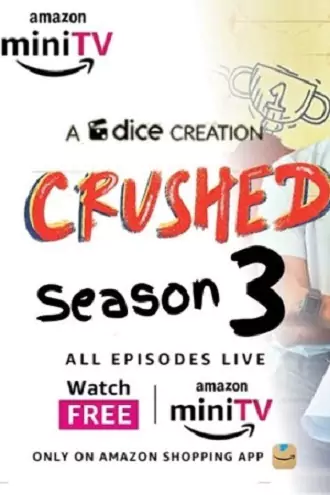 Download Crushed | 2023 | Season 3 | Hindi | Complete Amazon MiniTv Web Series 480p 720p 1080p